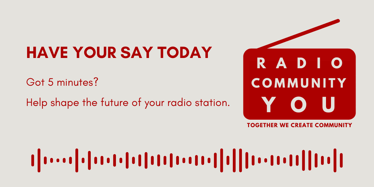 Help shape the future your radio station, fill out our survey!